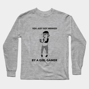 You just got merked by a girl Long Sleeve T-Shirt